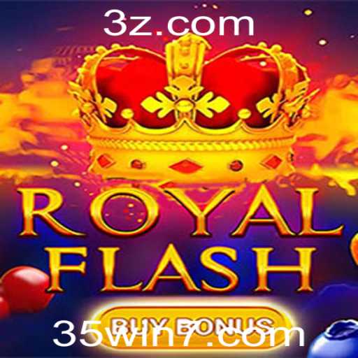 Descubra o Emocionante Jogo RoyalFlashBuyBonus e a Estratégia 35win